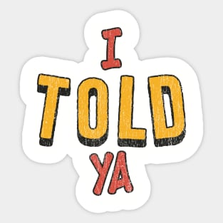 i-told-ya Offensive Funny Sticker